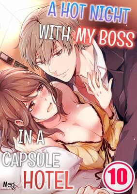 Shuudengo, Capsule Hotel de, Joushi ni Binetsu Utawaru Yoru: Episodio 10